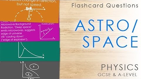 Astro/Space - Flashcards - GCSE & A-level Physics Revision Questions