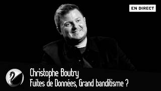 Fuites De Données, Grand Banditisme ? Christophe Boutry En Direct
