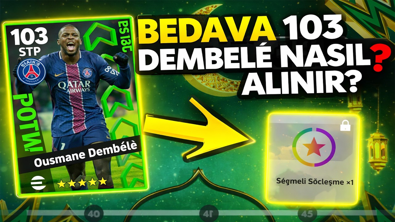 BEDAVA 103 DEMBELE NASIL ALINIR? 😳 RAMAZAN KAMPANYASI 2. HAFTA FIRSATI! eFootball 2026