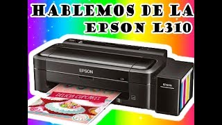 HABLEMOS DE LA EPSON L310 EXPERIENCIA PARTE 1 - YouTube