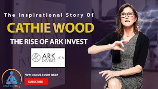 THE INSPIRATIONAL STORY OF CATHIE WOOD AND THE RISE OF ARK INVEST | by: Meditateray