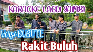 KAROKE,  RAKIT BULUH versi BuBuTe (cover) lagu daerah jambi