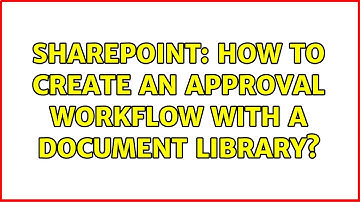 Sharepoint: How to create an Approval Workflow with a Document Library? (2 Solutions!!)