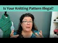 Is Your Knitting Pattern Illegal?