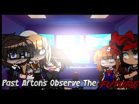 Past Aftons OBSERVE the FUTURE||Gacha Fnaf || Afton Family|| Aftons||