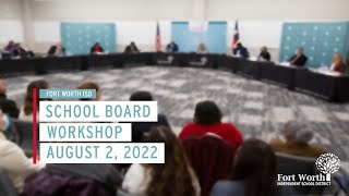 Fort Worth ISD School Board Workshop, August 2, 2022