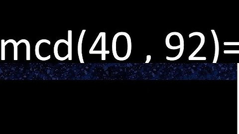 mcd 40 y 92 , maximo comun divisor , como se halla , ejemplos