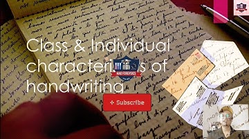 Handwriting analysis:  Class and Individual Characteristics of Handwriting  | practical examples |