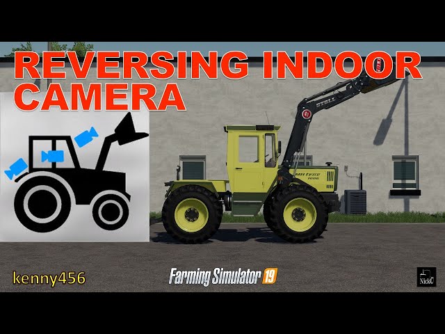 Reversing Indoor Camera v 1.4 - FS19 mods / Farming Simulator 19 mods