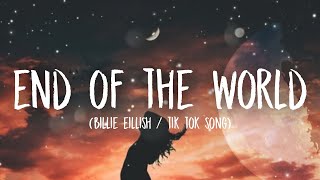 Billie Eilish - The end of the world (Lyrics) [Tiktok Song]  \\