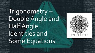 Trigonometry -Double Angle and Half Angle Identities with Some Equations