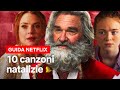 10 CANZONI NATALIZIE per prepararsi alle feste | Netflix Italia