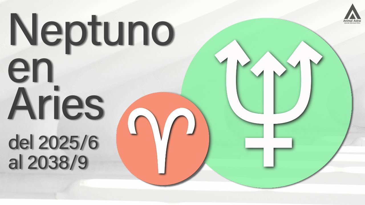 Tránsito de Neptuno en Aries - del 2025/6 al 2038/9
