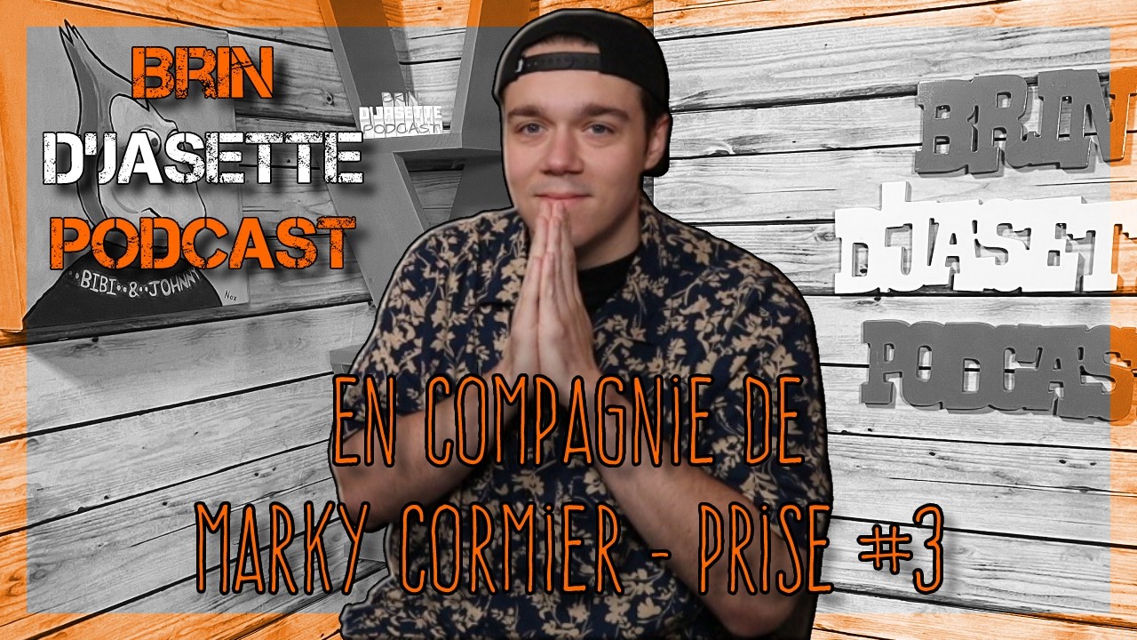 Brin d'jasette en compagnie de Marky Cormier - Prise #3