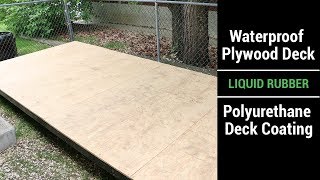 Waterproof Plywood Deck - Liquid Rubber - Polyurethane Deck Coating Video