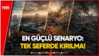 İstanbul İçin 4 Deprem Senaryosu: Fay Tek Seferde Kırılırsa Ne Olacak?