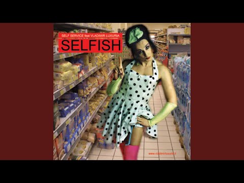 Self Service — Selfish (Original Luxuria Mix)