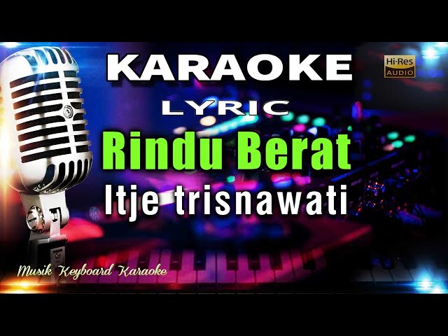 Rindu Berat - Itje Trisnawati Karaoke Tanpa Vokal class=