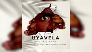 Soweto's Finest - Uyavela Ft BoiBizza, Crush, Tom London, Njabz, HolaDJBash and Flakko (Audio)