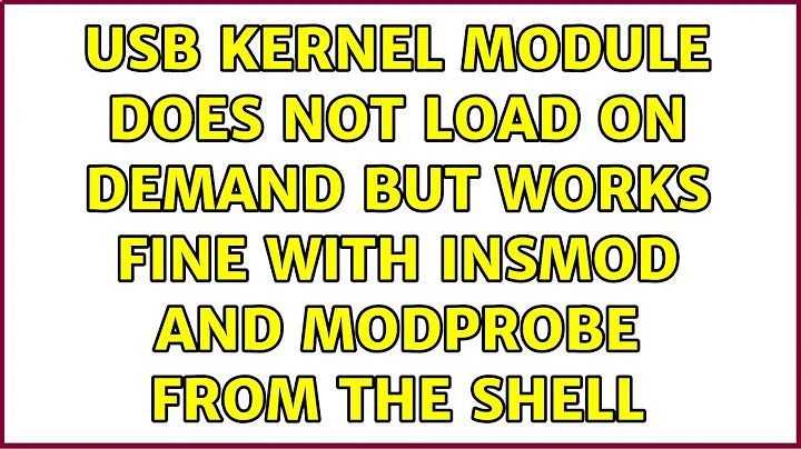 usb kernel module does not load on demand but works fine with insmod and modprobe from the shell