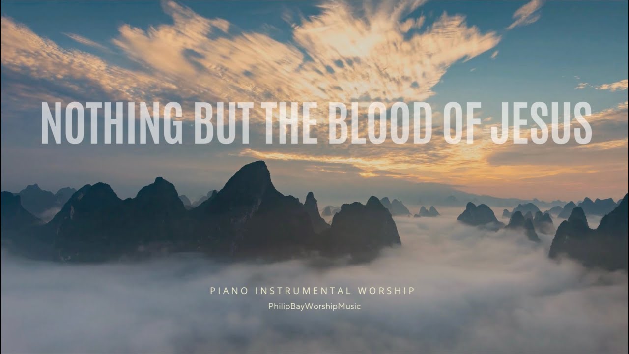 Nothing but the blood of Jesus | piano instrumental | intimate worship