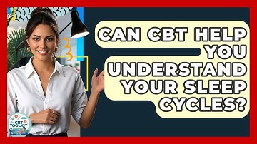 Can CBT Help You Understand Your Sleep Cycles? - CBT Toolkit