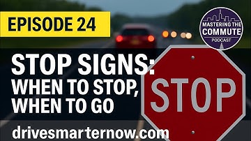 Stop Sign Rules Explained: 3-Way, 4-Way and T-Intersections | Episode 24 | Mastering the Commute