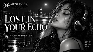 LOST IN YOUR ECHO 🌙 | Melodic Deep House & Soft Female Vocals | MESI DEEP screenshot 4