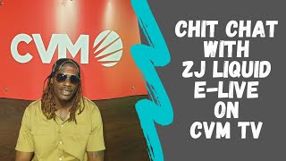 Chit Chat With ZJ Liquid | ELIVE  Weekend Edition  | CVMTV