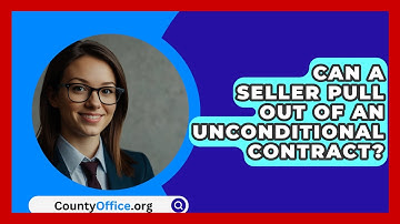 Can A Seller Pull Out Of An Unconditional Contract? - CountyOffice.org