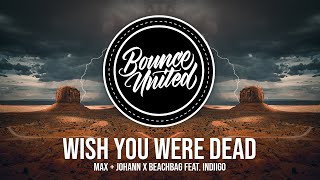 Max + Johann X Beachbag Feat. Indiigo - Wish You Were Dead