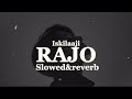 Rajo  slowedreverb  iskilaaji