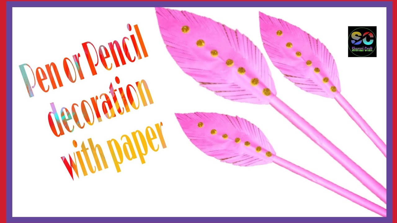 How to Decorate a Pen or Pencil with Paper By Sherazi Craft.. YouTube