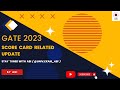 GATE 2023 Score Card Related Update.#gate_2023_score_card