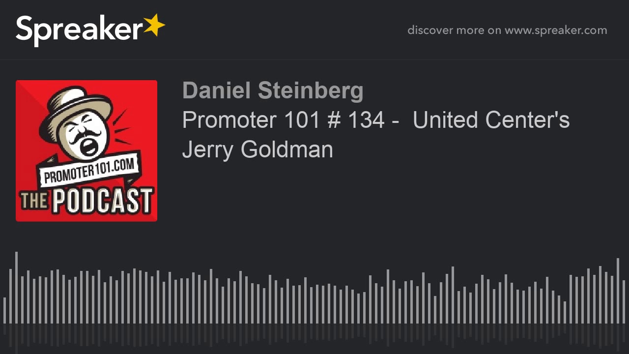 Promoter 101 # 134 -  United Center's Jerry Goldman