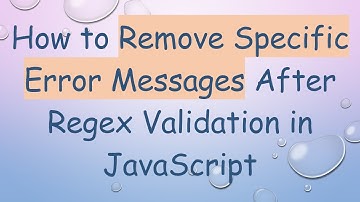 How to Remove Specific Error Messages After Regex Validation in JavaScript