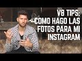 VB TIPS Como hago las fotos para mi Instagram