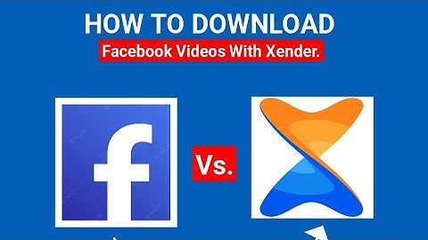 How to download Facebook videos using xender.