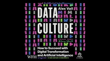 Data Culture: How to Succeed with Digital Transformation and Artificial Intelligence - Alex Vail