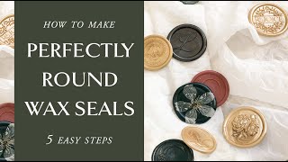 How to Make Perfectly Round Wax Seals - 5 Tips