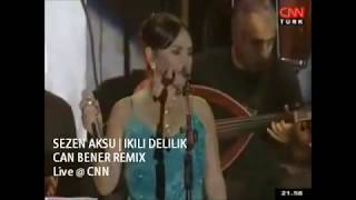 Sezen Aksu - İkili Delilik - Can Bener Remix - Live @ CNN Resimi