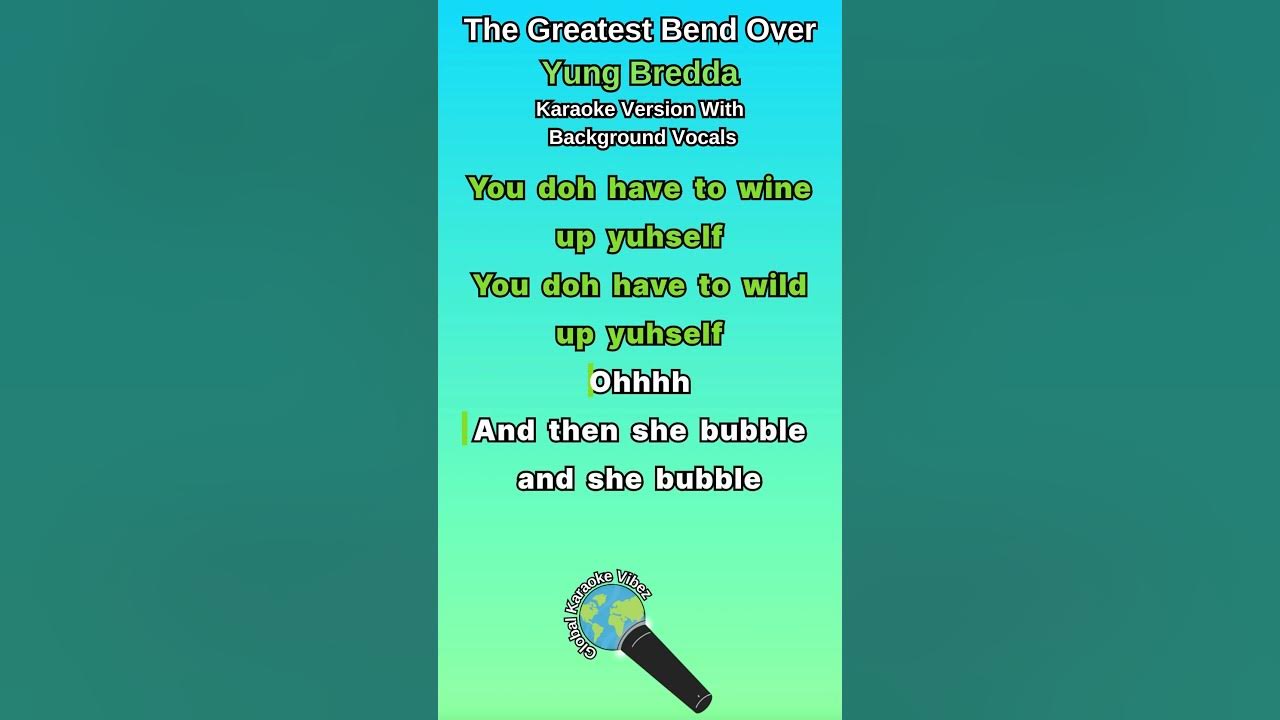 Full Karaoke Video Linked ⬆️ Above: The Greatest Bend Over By Yung Bredda