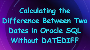 Calculating the Difference Between Two Dates in Oracle SQL Without DATEDIFF