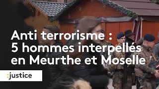 Anti terrorisme : Cinq hommes interpellés en Meurthe et Moselle