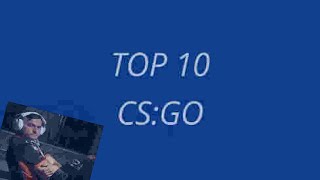 TOP 10 - CS GO