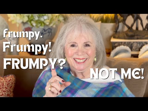 frumpy Frumpy! FRUMPY? NOT ME!