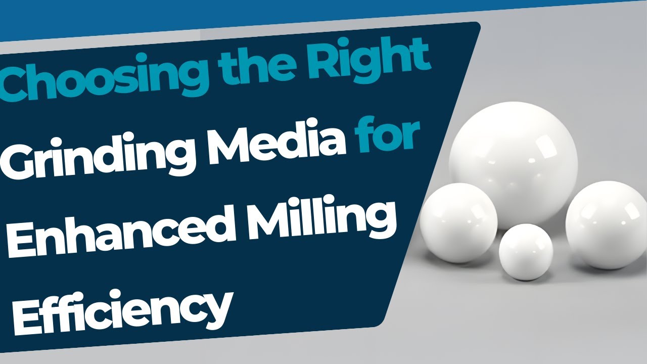 Supercharge Your Milling Efficiency with the Ideal Grinding Media