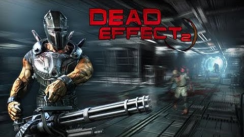 Dead Effect 2 - Sterile Sci-fi Horror EPISODE 2 | walkthrough Gameplay | No commentary