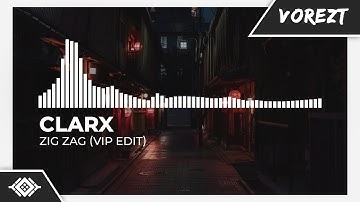 Clarx - Zig Zag (VIP Edit)