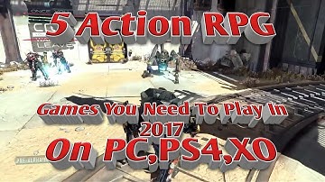 5 Best Action RPG Games You Must To Play in 2017 on PC,PS4,XO (Archy Show)